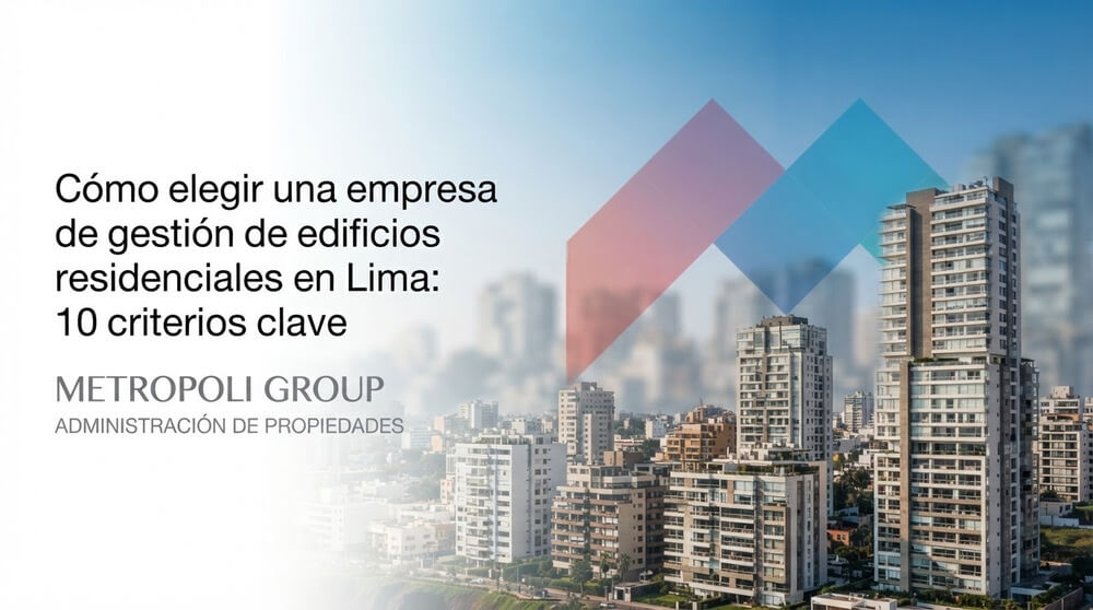 Cómo elegir una empresa de gestión de edificios residenciales en Lima